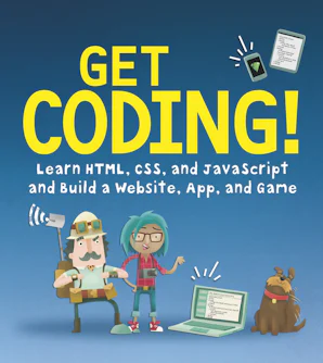 Get Coding! Learn HTML, CSS, and JavaScript and Build a Website, App ...
